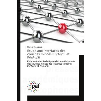 Etude aux interfaces des couches minces Cu/Au/Si et Pd/Au/Si: Elaboration et Techniques de caractérisations des couches minces des systèmes ternaires Cu/Au/Si et Pd/Au/Si
