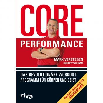 Mark Verstegen Core Performance: Das Revolutionäre Workout-Programm Für Körper Und Geist