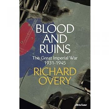 Richard Overy Blood And Ruins: The Great Imperial War, 1931-1945