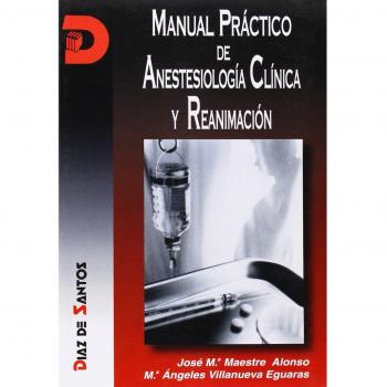 Manual práctico de anestesiología clínica y reanimación