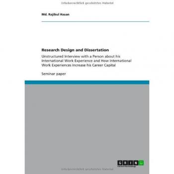 Research Design and Dissertation: Unstructured Interview with a Person about his International Work Experience and How International Work Experiences Increase his Career Capital