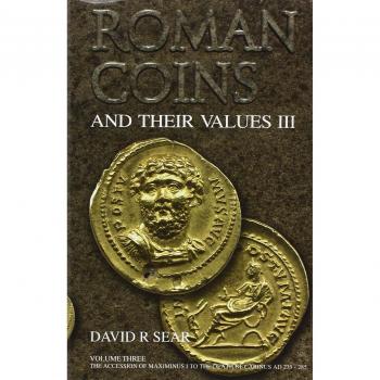 Roman Coins and Their Values Volume 3 : The Accession of Maximinus I to the Death of Carinus AD 235