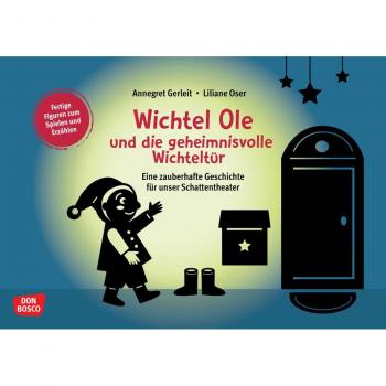 Wichtel Ole und die Wichteltür: Schattenspiel für Kita und Theater