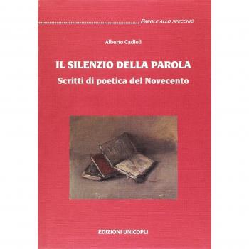Il silenzio della parola. Scritti di poetica del Novecento