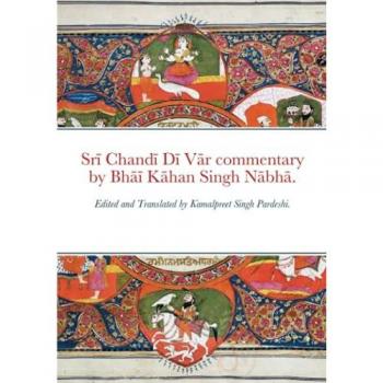 Pardeshi, Kamalpreet Singh: Sr¿ Chand¿ D¿ V¿r commentary by Bh¿¿ K¿han Singh N¿bh¿.