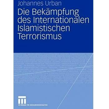 Die Bekämpfung des Internationalen Islamistischen Terrorismus