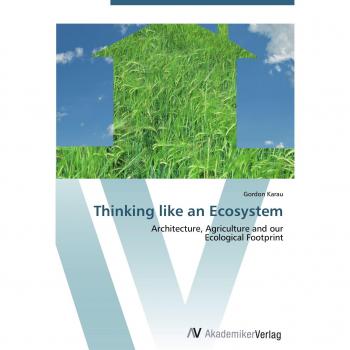 Thinking like an Ecosystem: Architecture, Agriculture and our Ecological Footprint