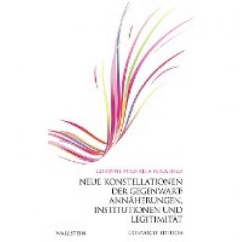 Flick, Corinne Michaela Neue Konstellationen Der Gegenwart: Annäherungen, Institutionen Und Legitimität (Convoco! Edition)