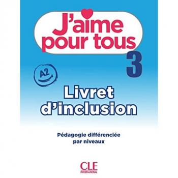J'aime pour tous : livret d'inclusion : pédagogie différenciée par niveaux. Vol. 3. A2