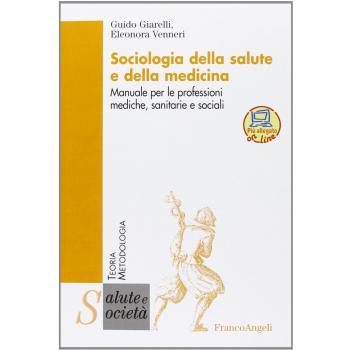 Sociologia della salute e della medicina. Manuale per le professioni mediche, sanitarie e sociali
