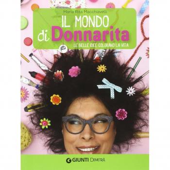 Il mondo di Donnarita. Le belle idee che colorano la vita