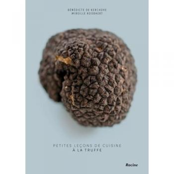 Petites leçons de cuisine à la truffe: 50 recettes à la portée de tous