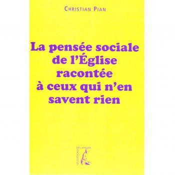La Pensée Sociale De LEglise Racontée À Ceux Qui NEn Savent Rien