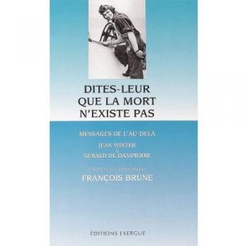Dites-leur que la mort n'existe pas : Messages de l'au-delà (Articles Sans C)