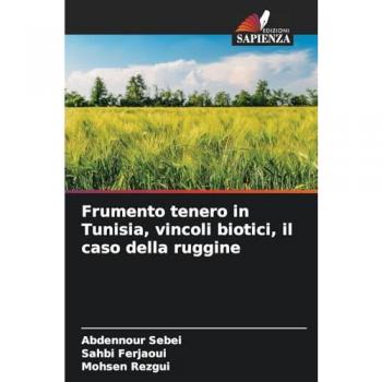 Sebei, Abdennour: Frumento tenero in Tunisia, vincoli biotici, il caso della ruggine