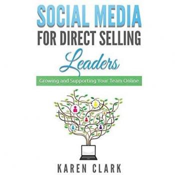 Social Media for Direct Selling Leaders: Growing and Supporting Your Team Online