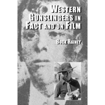 Western Gunslingers in Fact and on Film by Buck Rainey