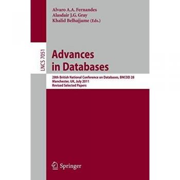 Advances in Databases: 28th British National Conference on Databases, BNCOD 28, Manchester, UK, July 12-14, 2011, Revised Selected Papers