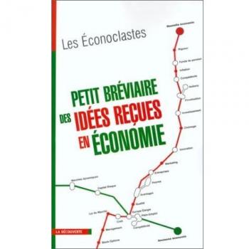 Petit bréviaire des idées reçues en économie