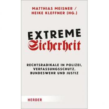 Extreme Sicherheit: Rechtsradikale in Polizei, Verfassungsschutz, Bundeswehr und Justiz