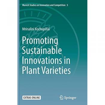 Promoting Sustainable Innovations in Plant Varieties (Munich Studies on Innovation and Competition, Band 5)