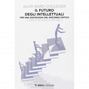 Il futuro degli intellettuali. Per una sociologia del discorso critico