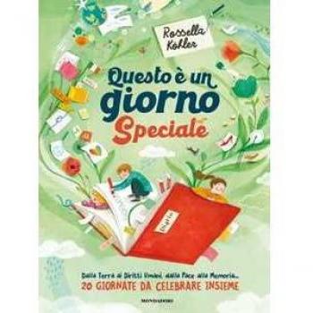 Questo è un giorno speciale. Dalla Terra ai Diritti Umani, dalla Pace, alla Memoria... 20 giornate da celebrare insieme