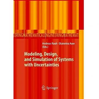 Modeling Design and Simulation of Systems with Uncertainties