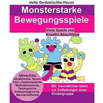 Monsterstarke Bewegungsspiele: Ideenschatz: Abzählreime, Hexen, Feen, Zaubersprüche, Motivationsreime, Teamsprüche, Anfeuerungsverse, Mannschaftsrufe. ... Ideen zur Aufteilung einer Kindergruppe
