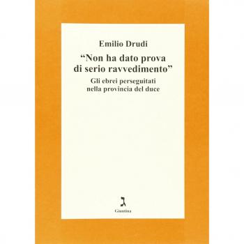 «Non ha dato prova di serio ravvedimento». Gli ebrei perseguitati nella provincia del duce
