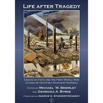 Life after Tragedy : Essays on Faith and the First World War Evoked by Geoffrey Studdert Kennedy