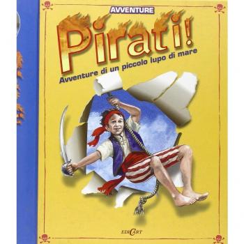 Pirati! Avventure di un piccolo lupo di mare. Libro pop-up