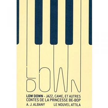 Low Down : Jazz, came, et autres contes de la princesse be-bop