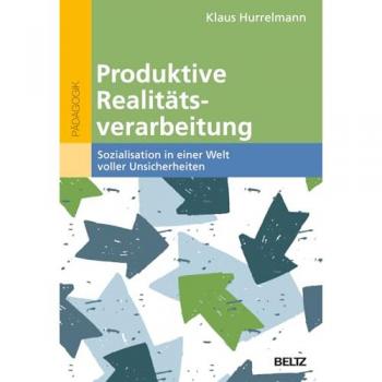 Produktive Realitätsverarbeitung: Sozialisation in einer Welt voller Unsicherheiten