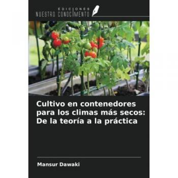 Cultivo en contenedores para los climas más secos: De la teoría a la práctica