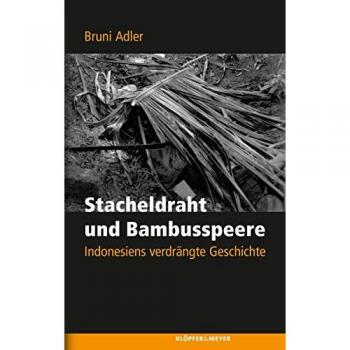 Stacheldraht und Bambusspeere: Indonesiens verdrängte Geschichte