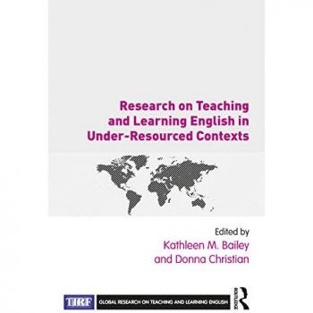 Research on Teaching and Learning English in Under-Resourced Contexts (Global Research on Teaching and Learning English)