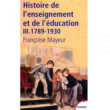 Histoire de l'éducation en France, Tome 3 : De la Révolution à l'École républicaine (1789-1930)
