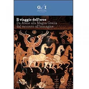 Il viaggio dell'eroe. Da Atene alla Magna Grecia, dal racconto all'immagine. Ediz. illustrata