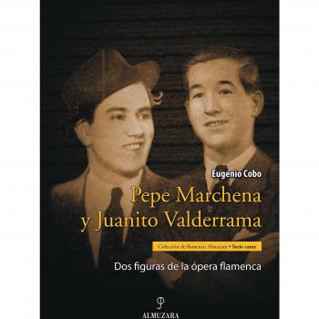 Pepe marchena y juanito valderrama: dos figuras de la ópera flamenca (Tapa blanda).