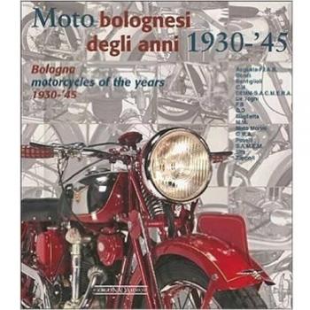 Moto bolognesi (1930-1945)-Bologna motorcycles (1930-1945). Ediz....