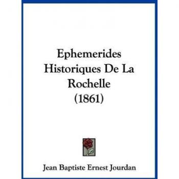 Ephemerides Historiques De La Rochelle (1861)