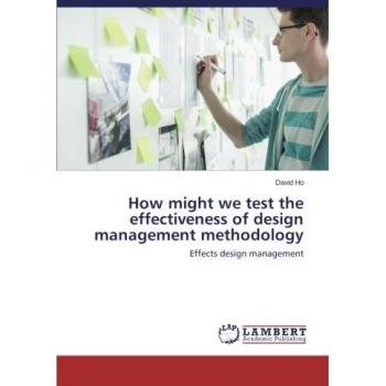 How might we test the effectiveness of design management methodology: Effects design management