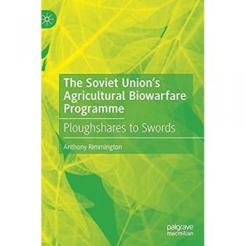 The Soviet Union’s Agricultural Biowarfare Programme: Ploughshares to Swords