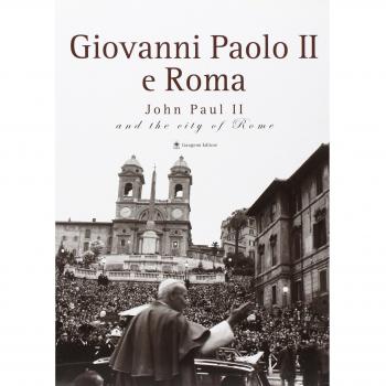 Giovanni Paolo II e Roma-John Paul II and the city of Rome. Catalogo della mostra