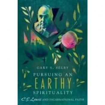Pursuing an Earthy Spirituality: C. S. Lewis and Incarnational Faith