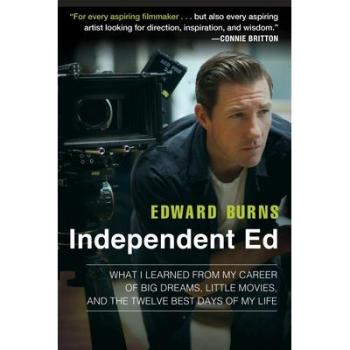 Independent Ed: What I Learned from My Career of Big Dreams, Little Movies, and the Twelve Best Days of My Life