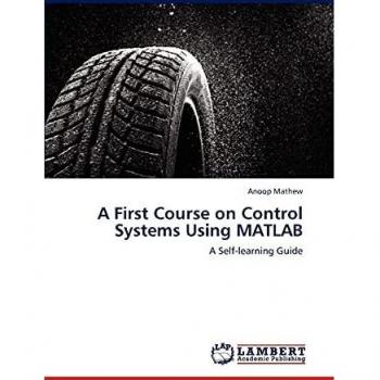 A First Course on Control Systems Using MATLAB: A Self-learning Guide