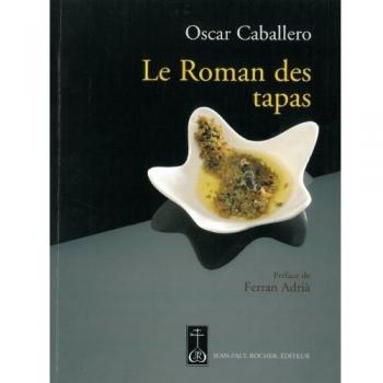 Le Roman des tapas : L'art de mettre les grands plats dans les petits