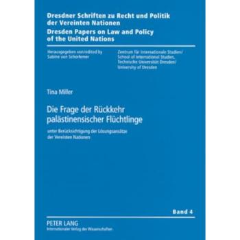 Die Frage der Rückkehr palästinensischer Flüchtlinge: unter Berücksichtigung der Lösungsansätze der Vereinten Nationen (Dresdner Schriften zu Recht ... on Law and Policy of the United Nations)